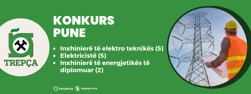 Inxhinier të elektro teknikës - energjetikës - Njesia Biznesore Miniera me Flotacion (5), Elektricistë (5), Inxhinier të energjetikës të diplomuar - Trafostacion (2)